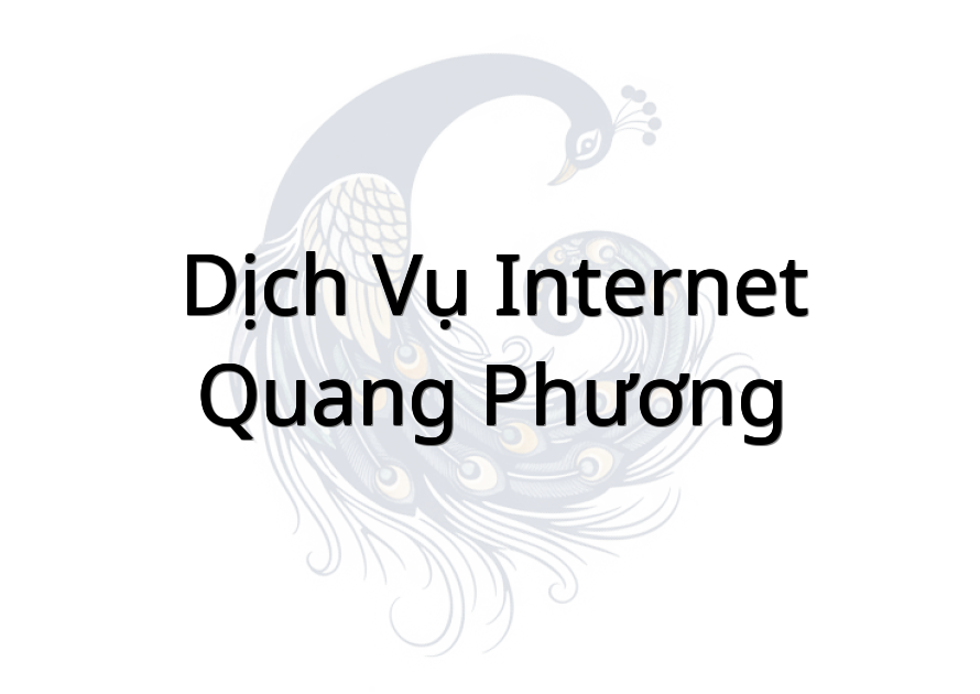 Dịch Vụ Internet Quang Phương