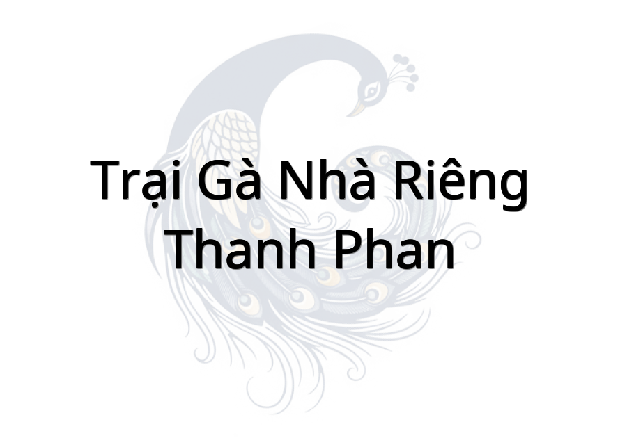 Trại Gà Nhà Riêng Thanh Phan