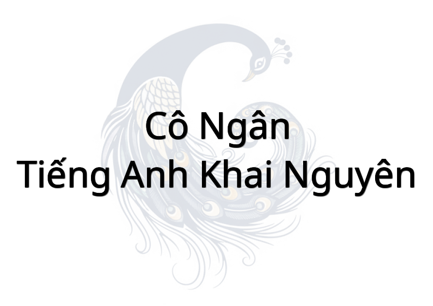 Cô Ngân - Tiếng anh Khai Nguyên