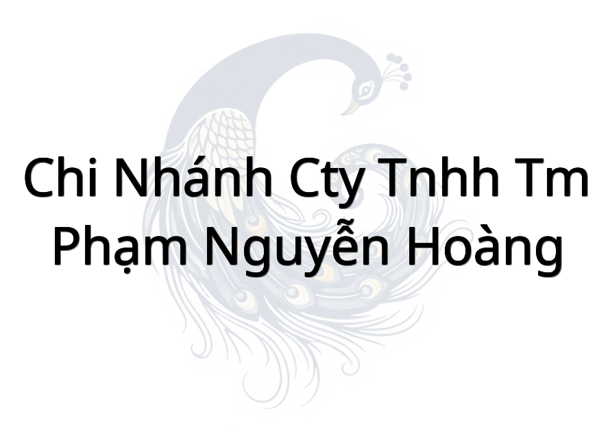 Chi Nhánh CTY TNHH TM Phạm Nguyễn Hoàng