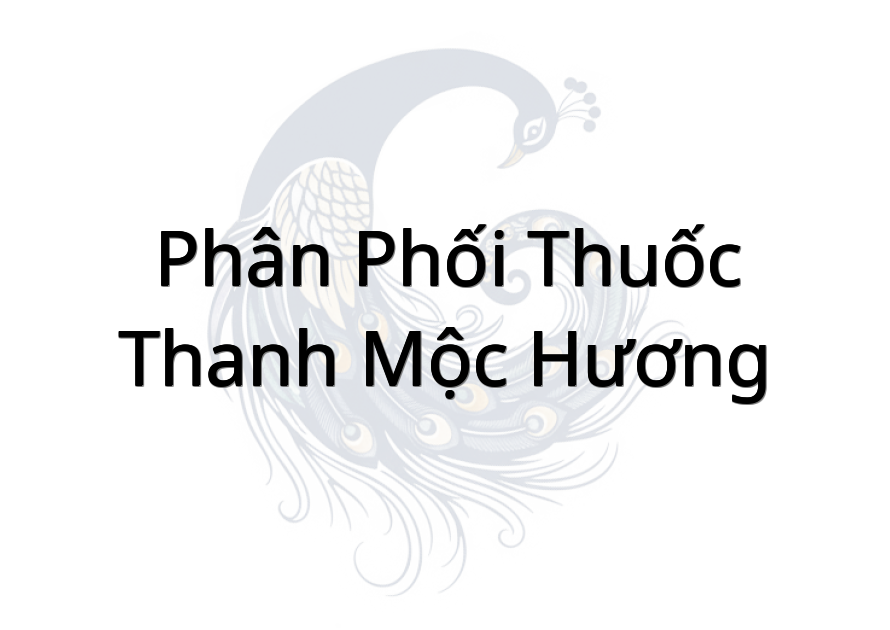 Phân Phối Thuốc Thanh Mộc Hương