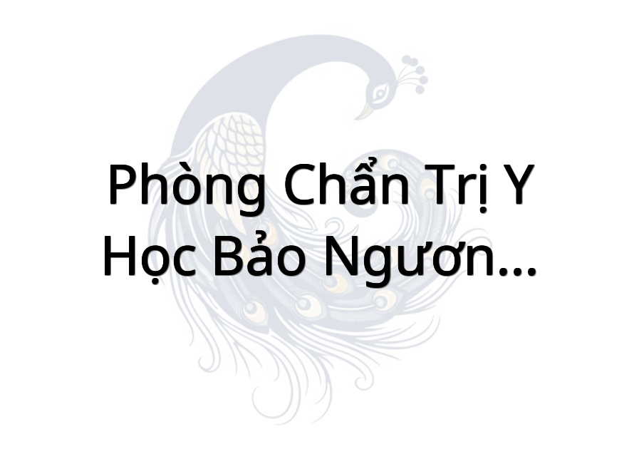 Phòng Chẩn Trị Y Học Bảo Ngươn Đường