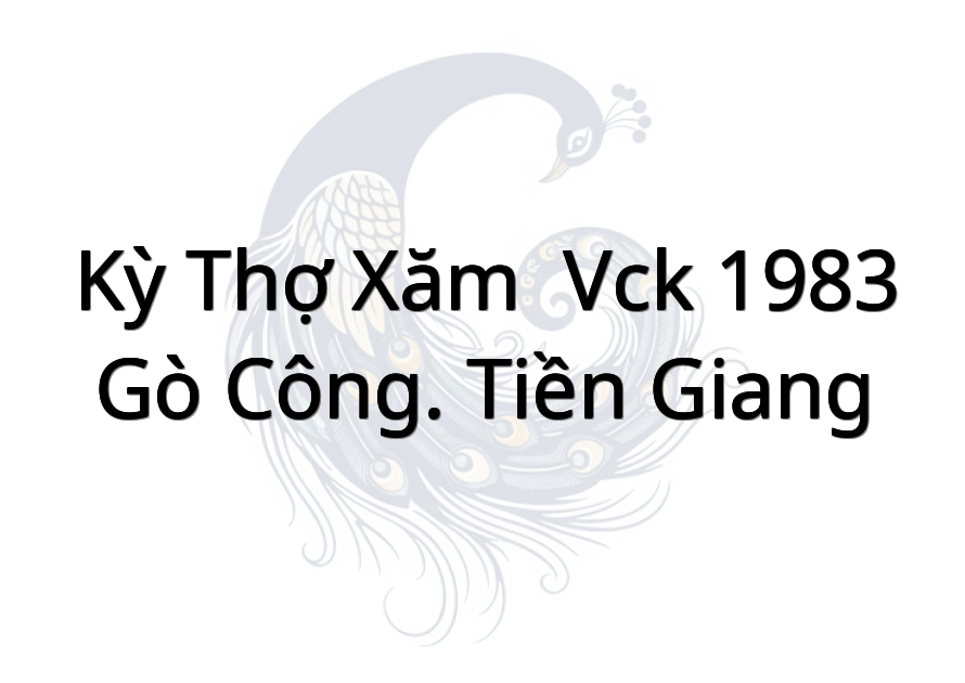 Kỳ Thợ Xăm ( VCK 1983 ) Gò Công. Tiền Giang