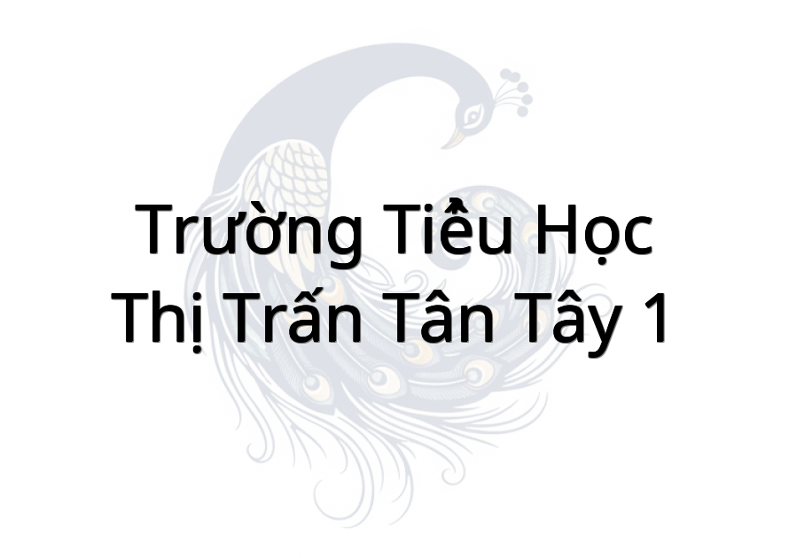 Trường Tiểu Học Thị Trấn Tân Tây 1