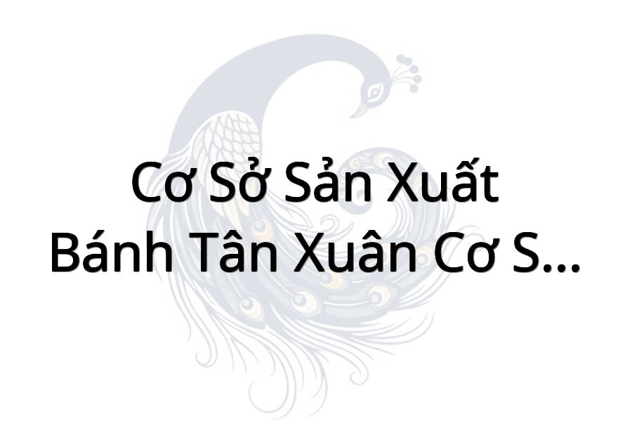 Cơ Sở Sản Xuất Bánh Tân Xuân (Cơ sở chính)