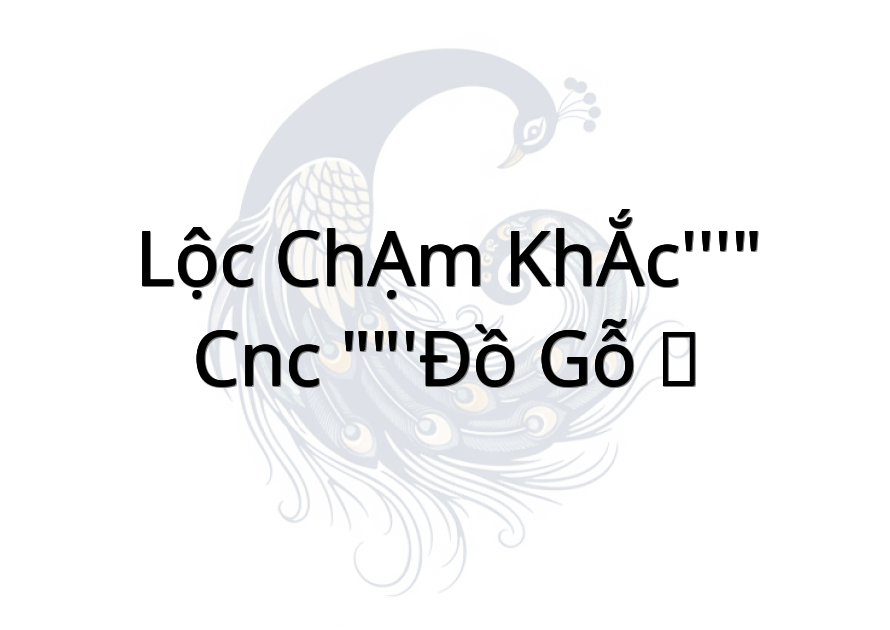 Lộc ChẠM KHẮC'''" CNC ""'Đồ Gỗ √