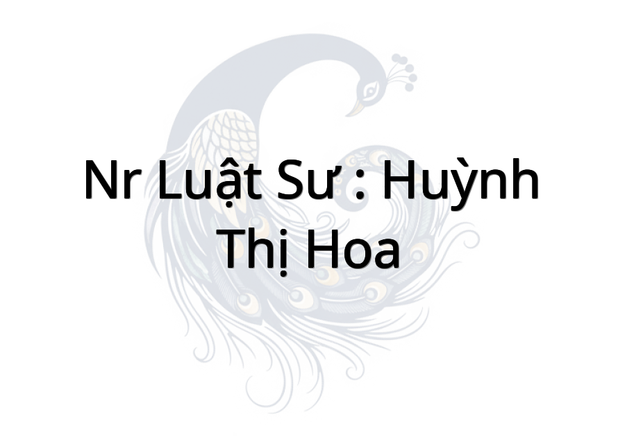 Nr Luật Sư : Huỳnh Thị Hoa