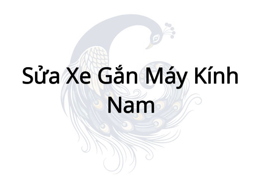 Sửa xe gắn máy Kính Nam
